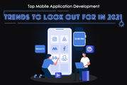Top Mobile Application Development Trends To Look Out For in 2021