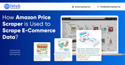 How Amazon Price Scraper Is Used To Scrape E-Commerce Data?