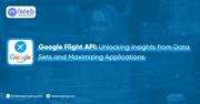 Google Flight API: Unlocking Insights from Data Sets and Maximizing 
